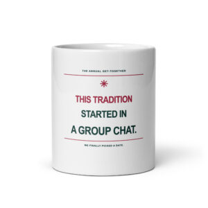 This Tradition Started in a Group Chat — Christmas Mug, 11 oz