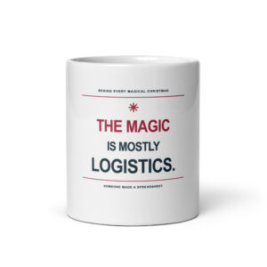 The Magic Is Mostly Logistics — Christmas Mug, 11 oz